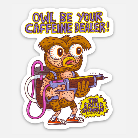 Owl Be Your Caffeine Dealer Sticker
